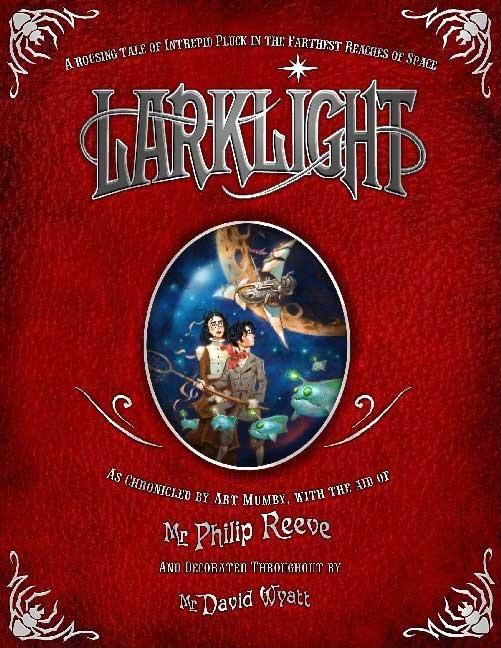 Larklight: A Rousing Tale of Dauntless Pluck in the Farthest Reaches of Space