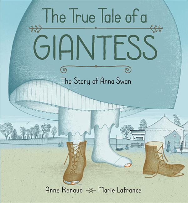 The True Tale of a Giantess: The Story of Anna Swan