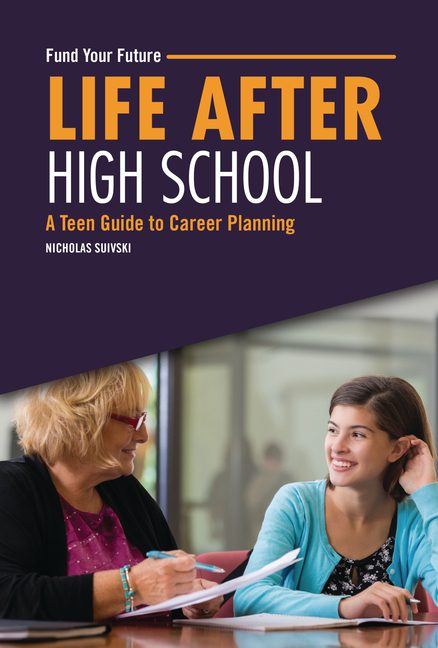 Life After High School: A Teen Guide to Career Planning