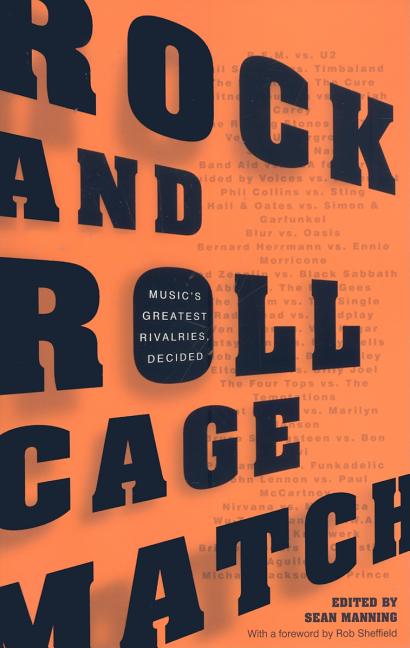 Rock and Roll Cage Match: Music's Greatest Rivalries, Decided