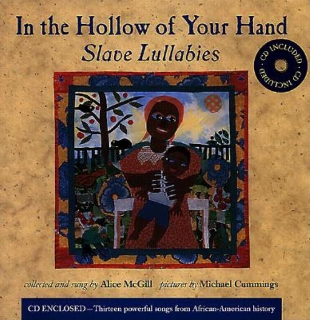 In the Hollow of Your Hand: Slave Lullabies