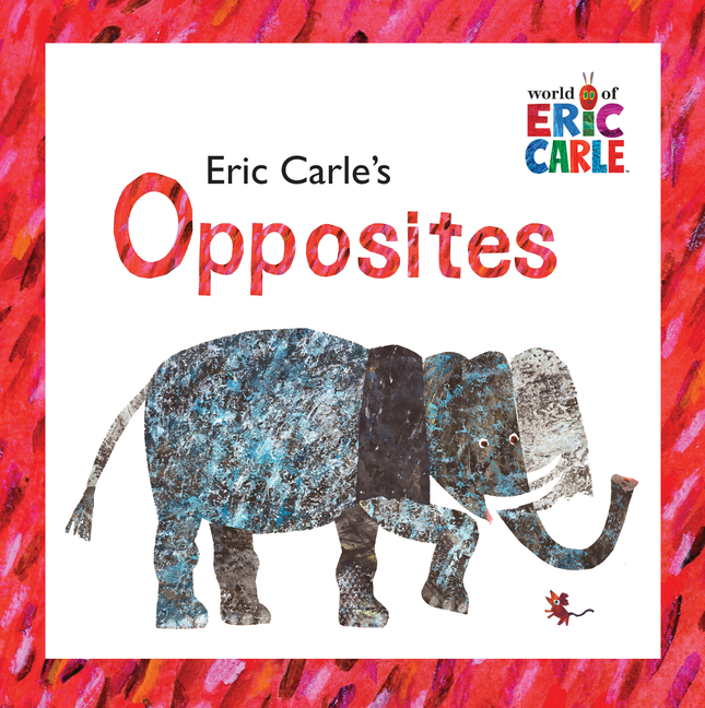 Eric Carle's Opposites