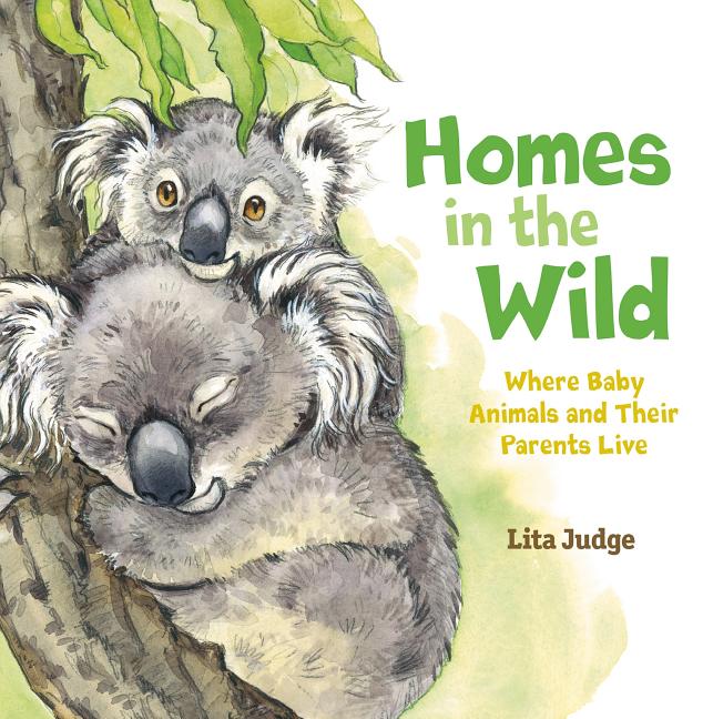 Homes in the Wild: Where Baby Animals and Their Parents Live