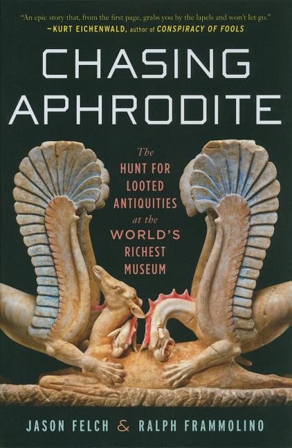 Chasing Aphrodite: The Hunt for Looted Antiquities at the World's Richest Museum