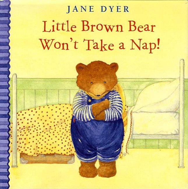 Little Brown Bear Won't Take a Nap!