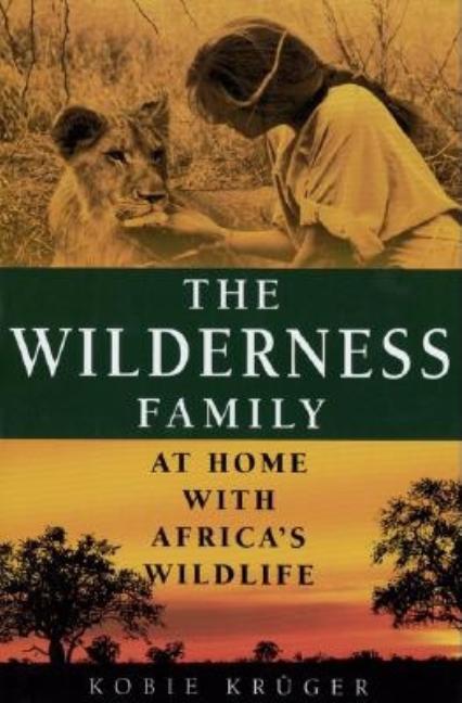 The Wilderness Family: At Home with Africa's Wildlife