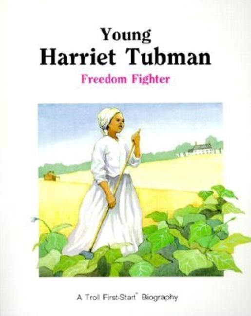 Young Harriet Tubman: Freedom Fighter