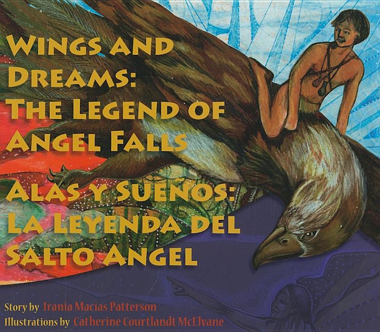 Wings and Dreams: The Legend of Angel Falls / Alas y Sueños: La Leyenda del Salto Angel