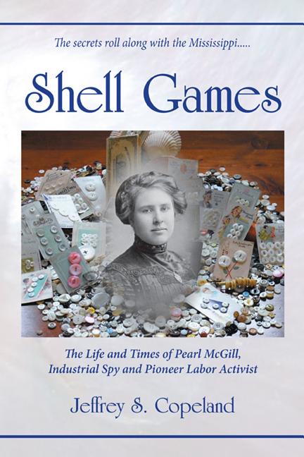 Shell Games: The Life and Times of Pearl McGill, Industrial Spy and Pioneer Labor Activist