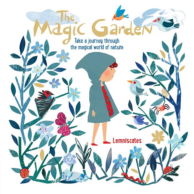 The Magic Garden: Take a Journey Through the Magical World of Nature