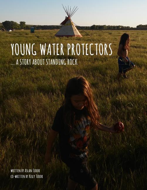 Young Water Protectors: A Story About Standing Rock