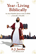 Year of Living Biblically, The: One Man's Humble Quest to Follow the Bible as Literally as Possible