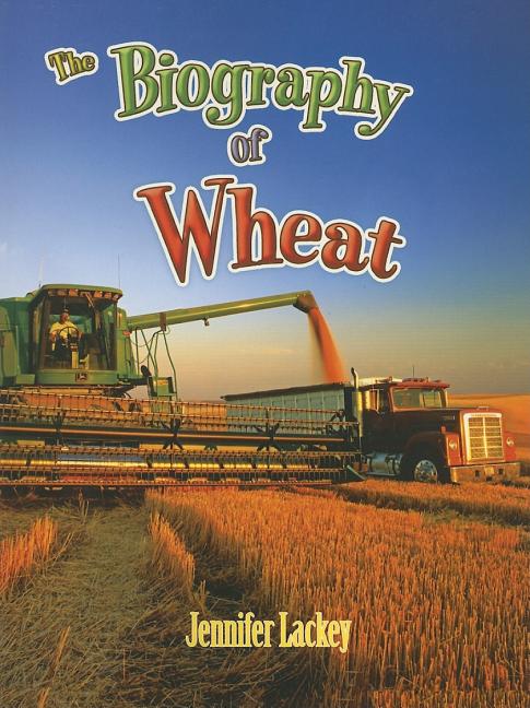 The Biography of Wheat