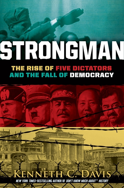 Strongman: The Rise of Five Dictators and the Fall of Democracy