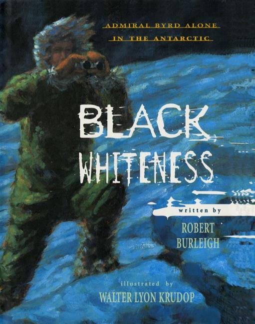 Black Whiteness: Admiral Byrd Alone in the Antarctic