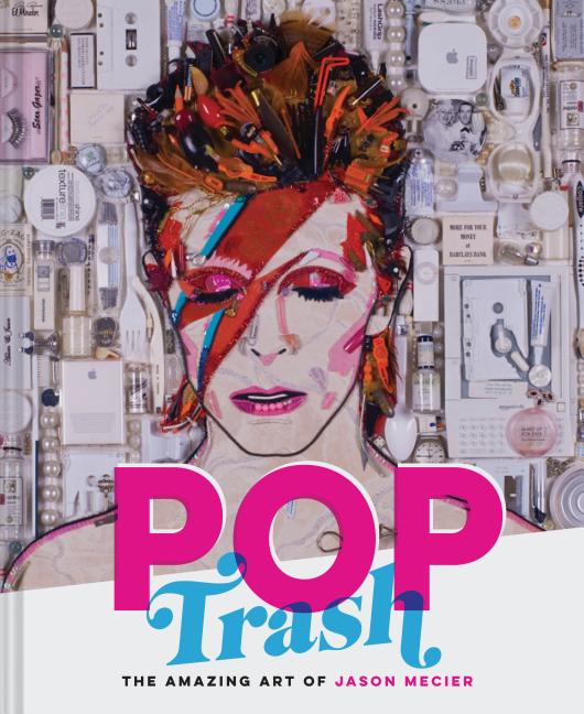 Pop Trash: The Amazing Art of Jason Mecier