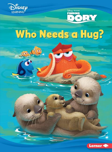 Who Needs a Hug?: A Finding Dory Story