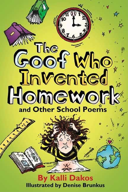 The Goof Who Invented Homework and Other School Poems