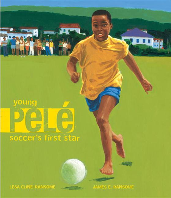 Young Pele: Soccer's First Star