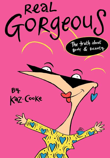 Real Gorgeous: The Truth about Body and Beauty