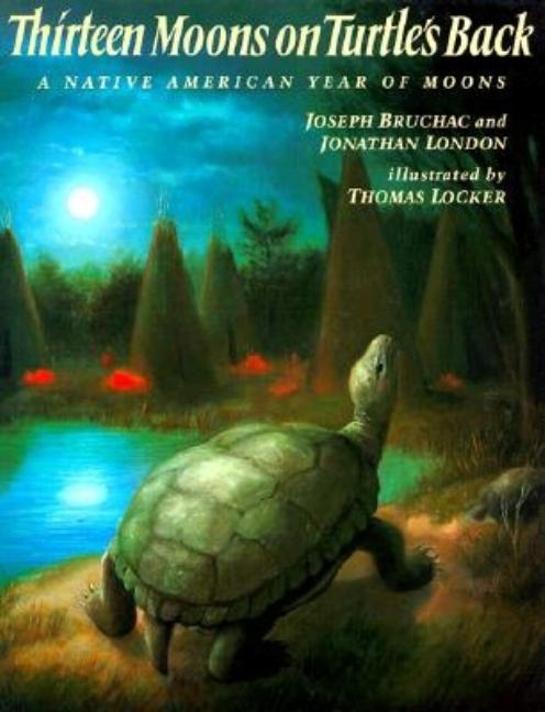 Thirteen Moons on Turtle's Back: A Native American Year of Moons