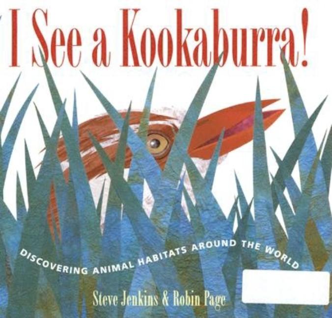 I See a Kookaburra!: Discovering Animal Habitats Around the World