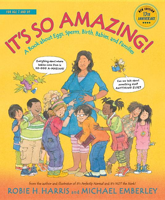 It's So Amazing!: A Book about Eggs, Sperm, Birth, Babies, and Families