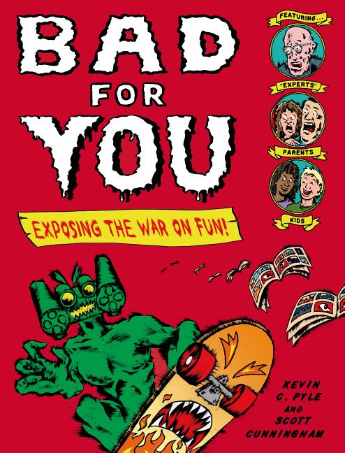 Bad for You: Exposing the War on Fun!