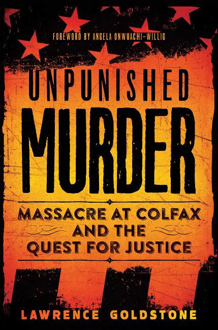 Unpunished Murder: Massacre at Colfax and the Quest for Justice