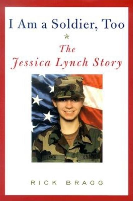 I Am a Soldier, Too: The Jessica Lynch Story