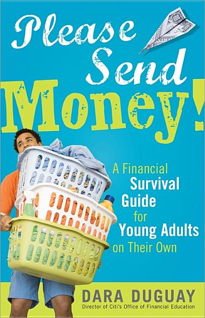 Please Send Money: A Financial Survival Guide for Young Adults on Their Own