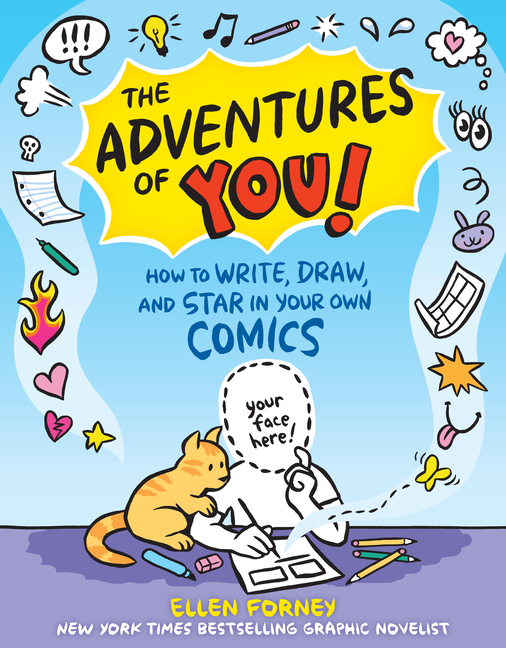 The Adventures of You!: How to Write, Draw, and Star in Your Own Comics