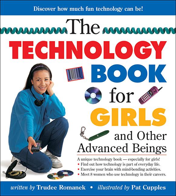 The Technology Book for Girls and Other Advanced Beings