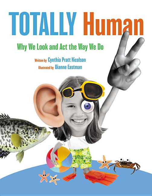 Totally Human: Why We Look and Act the Way We Do