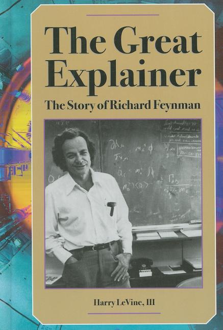 The Great Explainer: The Story of Richard Feynman