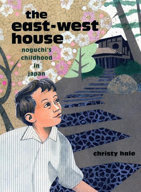 East-West House, The: Noguchi's Childhood in Japan