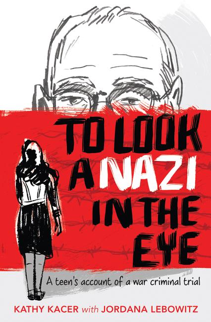 To Look a Nazi in the Eye: A Teen's Account of a War Criminal Trial