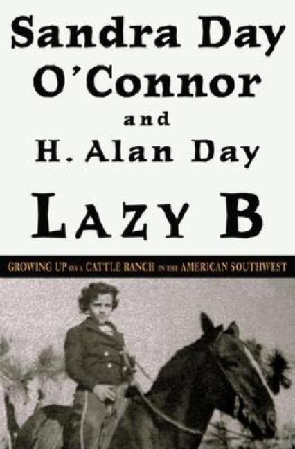 Lazy B: Growing Up on a Cattle Ranch in the American Southwest