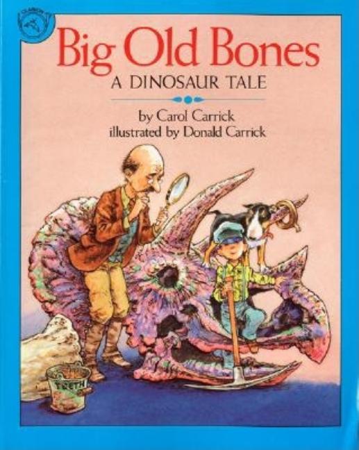 Big Old Bones: A Dinosaur Tale