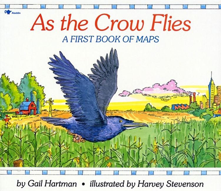 As the Crow Flies: A First Book of Maps