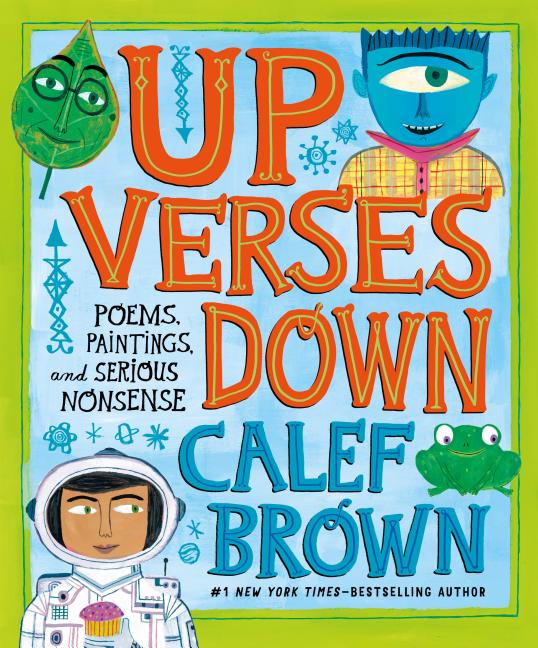 Up Verses Down: Poems, Paintings, and Serious Nonsense