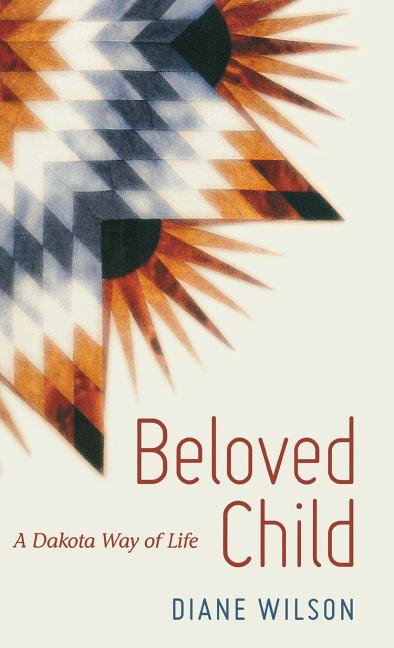 Beloved Child: A Dakota Way of Life