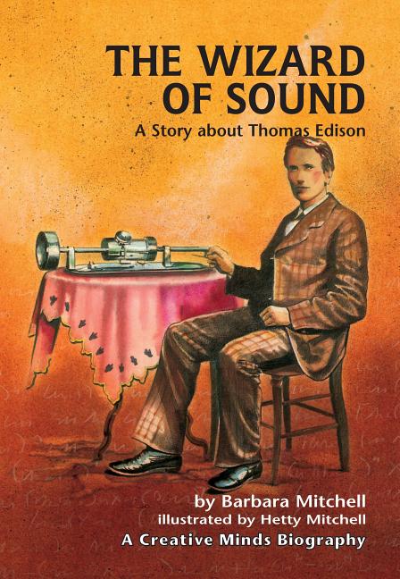 The Wizard of Sound: A Story about Thomas Edison