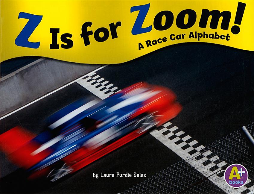 Z Is for Zoom!: A Race Car Alphabet