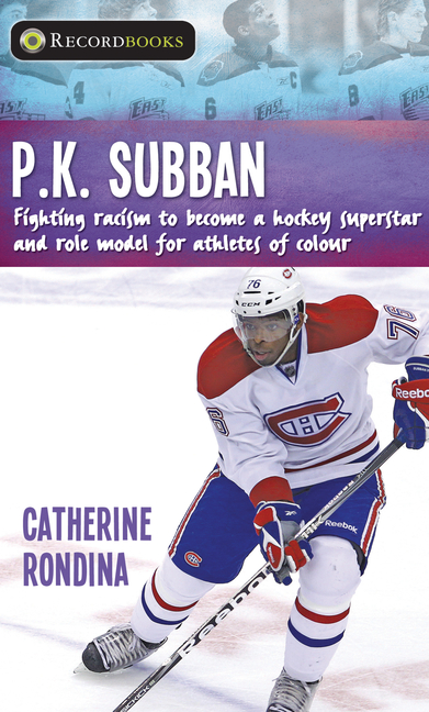 P.K. Subban: Fighting Racism to Become a Hockey Superstar and Role Model for Athletes of Colour