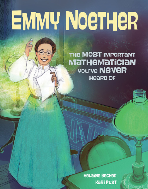 Emmy Noether: The Most Important Mathematician You've Never Heard of