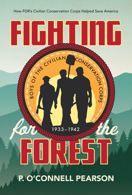 Fighting for the Forest: How FDR's Civilian Conservation Corps Helped Save America