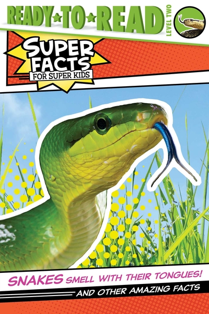 Snakes Smell with Their Tongues!: And Other Amazing Facts