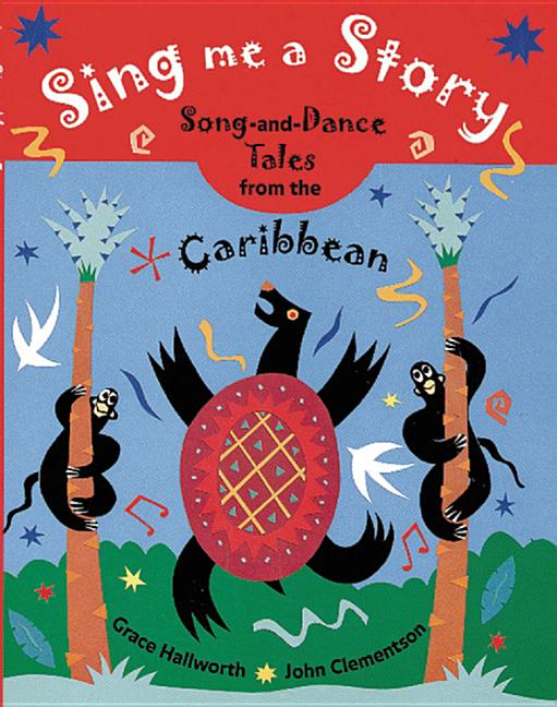 Sing Me a Story: Song-And-Dance Tales from the Caribbean