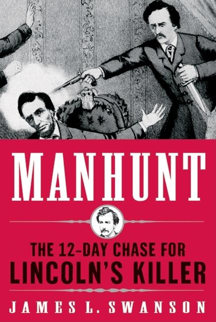 Manhunt: The 12-Day Chase for Lincoln's Killer